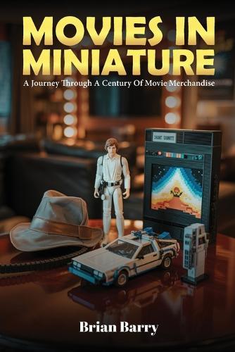 Movies In Miniature: A Journey Through A Century Of Movie Merchandise