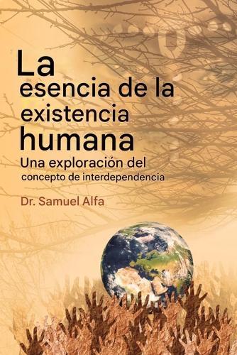 La esencia del ser humano Existencia: Una exploración de la interdependencia Concepto - SPANISH EDITION