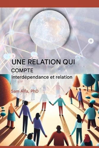 UNE RELATION QUI COMPTE - Interdépendance et relation - FRENCH EDITION