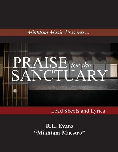 Praise for the Sanctuary: Lead Sheets and Lyrics