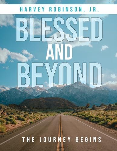 Blessed And Beyond: The Journey Begins