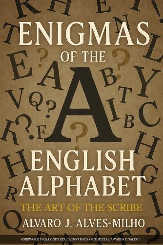 Enigmas of The English Alphabet: The Art of the Scribe