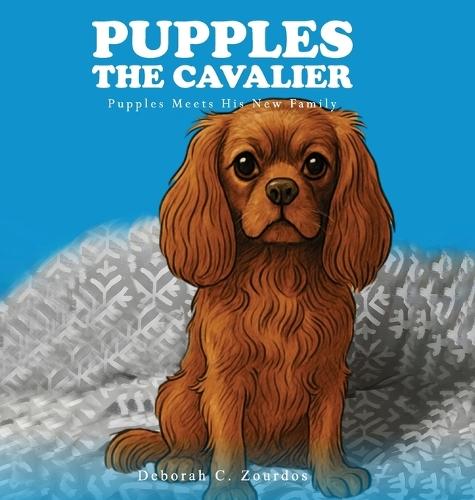 Pupples the Cavalier: Pupples Meets His New Family