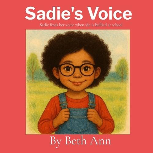 Sadie's Voice: Sadie finds her voice when she is bullied at school
