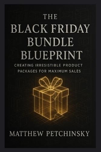 Black Friday Bundle Blueprint: Creating Irresistible Product Packages for Maximum Sales