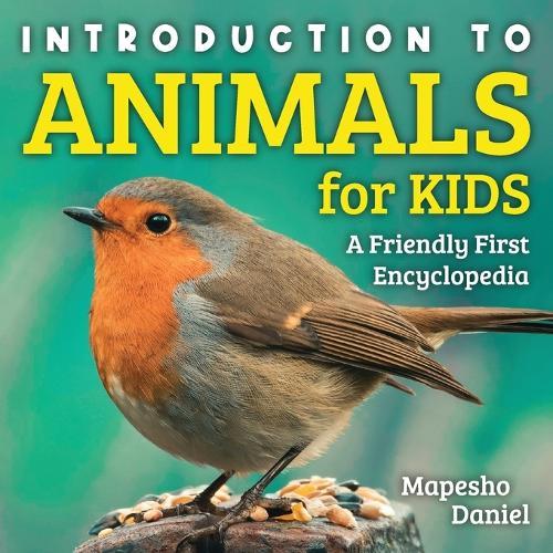 Introduction to Animals for Kids: A Friendly First Encyclopedia