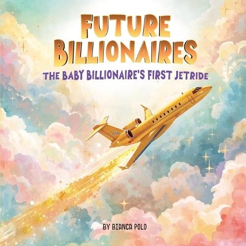 Future Billionaires: The Baby billionaire's first Jetride