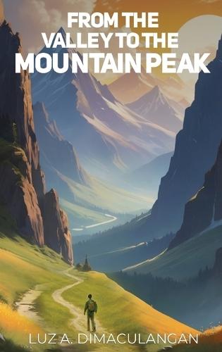 From the Valley to the Mountain Peak