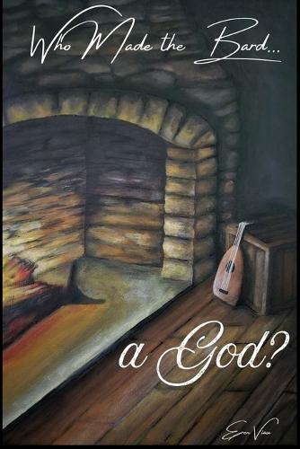 Who Made the Bard a God?
