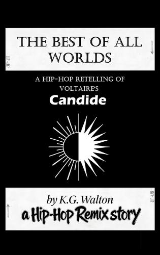 The Best of All Worlds: A Hip-Hop Retelling of Voltaire's Candide