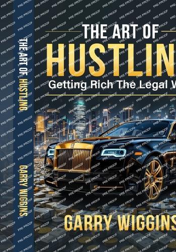The Art of Hustling: Getting Rich the Legal Way