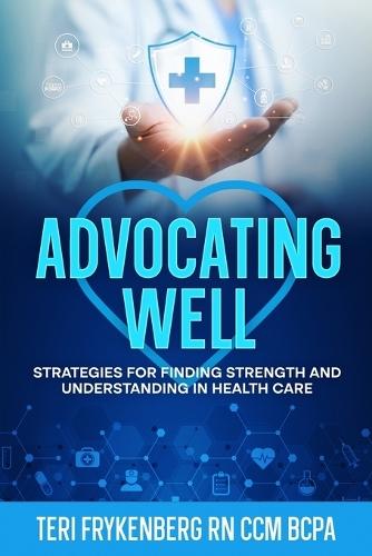 Advocating Well: Strategies for Finding Strength and Understanding in Health Care