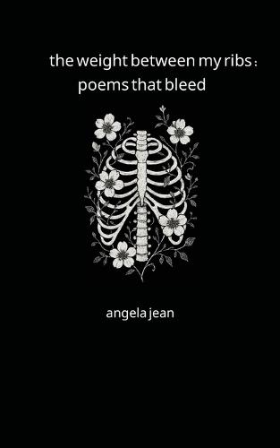 The weight between my ribs: poems that bleed