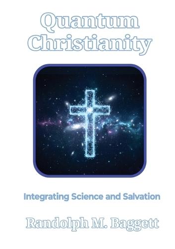 Quantum Christianity: Integrating Science and Salvation