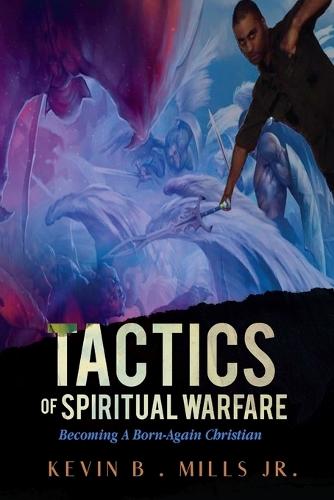 Tactics of Spiritual Warfare: Becoming A Born Again Christian