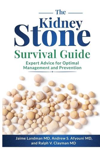 The Kidney Stone Survival Guide: Expert Advice for Optimal Management and Prevention