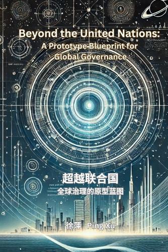 Beyond the United Nations: A Prototype Blueprint for Global Governance
