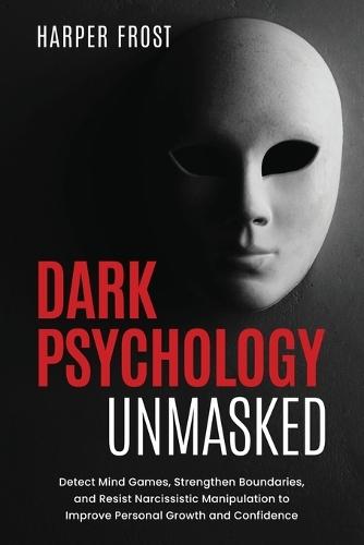 Dark Psychology Unmasked