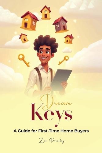 Dream Keys: A Guide For First Time Home Buyers