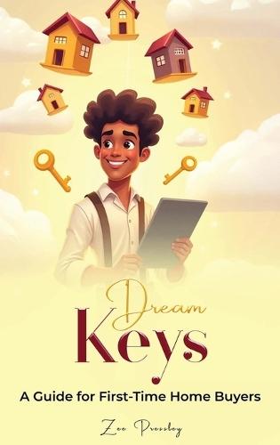 Dream Keys: A Guide For First Time Home Buyers