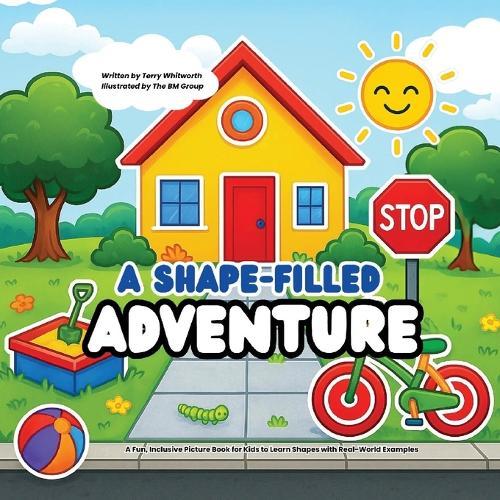 A Shape-Filled Adventure: A Fun, Inclusive Picture Book for Kids to Learn Shapes with Real-World Examples