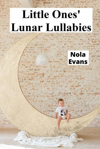 Little Ones' Lunar Lullabies: Documenting emotional milestones from infancy onward