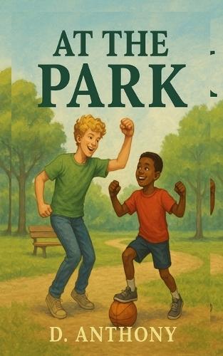 At The Park: Two Kids use the Park to Make a Lifelong Friendship
