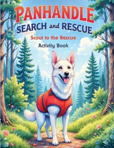 Panhandle Search and Rescue: Scout to the rescue Activity Book