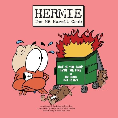 Hermie The HR Hermit Crab, Book 2: Out of the Loop, Into the Fire or HR Hung Out to Dry