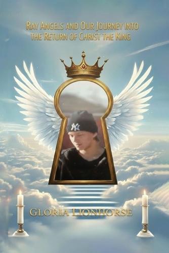Ray Angels and Our Journey into the Return of Christ the King
