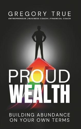 Proud Wealth: Building Abundance On Your Own Terms