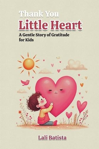 Thank you Little Hearts: A Gentle Story of Gratitude for Kids