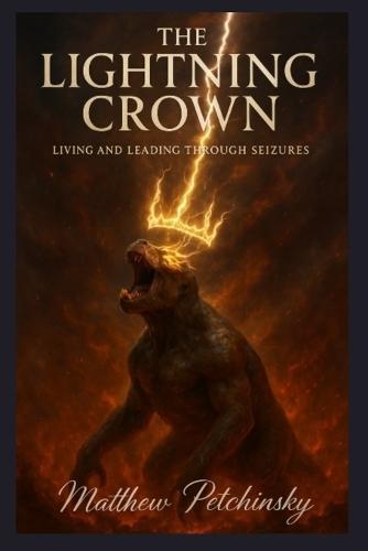 The Lightning Crown: Living and Leading Through Seizures