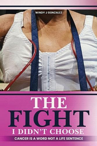 The Fight I Didn't Choose: Cancer Is A Word Not A Life Sentence