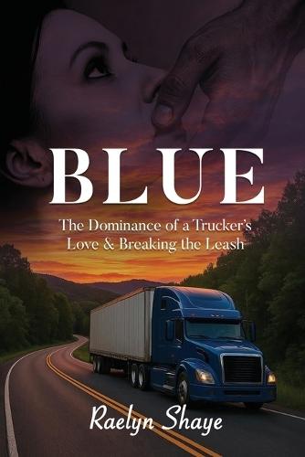 Blue: The Dominance of a Trucker's Love & Breaking the Leash