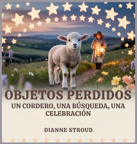 Objetos Perdidos: Un Cordero, Una Búsqueda, Una Celebración