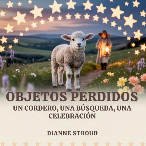Objetos Perdidos: Un Cordero, Una Búsqueda, Una Celebración