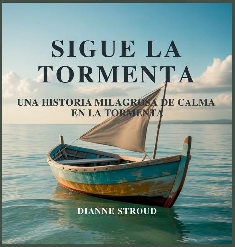 Sigue La Tormenta: Una Historia Milagrosa De Calma En La Tormenta