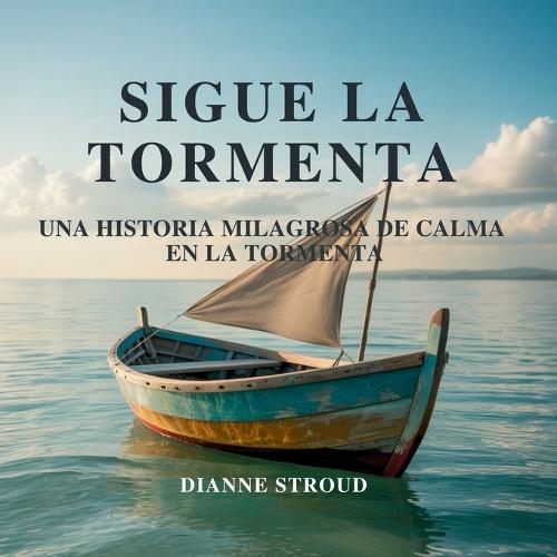 Sigue La Tormenta: Una Historia Milagrosa De Calma En La Tormenta