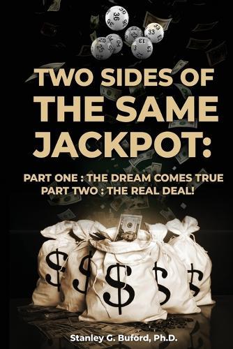 Two Sides of the Same Jackpot!: Part I: The Dream Comes True Part II: The Real Deal!