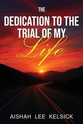 The Dedication to the Trial of My Life