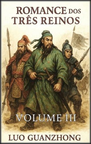 Romance dos Três Reinos: Volume 3: A guerra pela supremacia