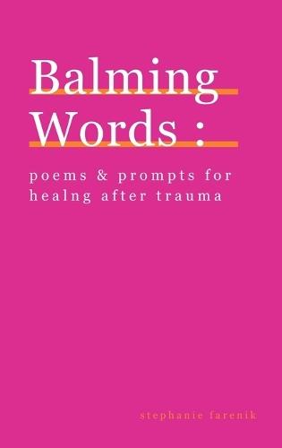 Balming Words: Poems & Prompts for Healing After Trauma
