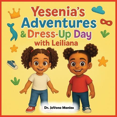 Yesenia's Adventures & Dress-Up Day with Leiliana