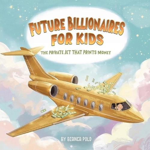 Future Billionaires For Kids: The Private Jet That Prints Money
