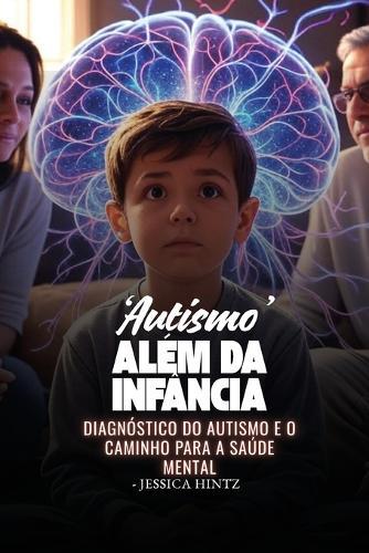 'Autismo' além da infância: Diagnóstico do Autismo e o Caminho para a Saúde Mental