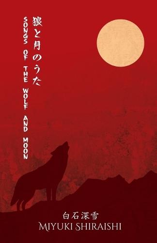 Songs of the Wolf and Moon: Poems of Sapphic Longing from a Japanese Voice