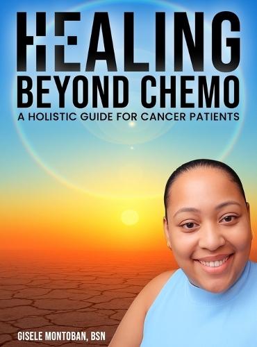 Healing Beyond Chemo: A Holistic Guide for Cancer Patients