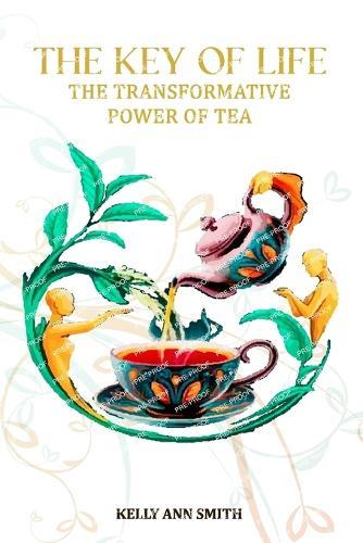 The Key of Life: The Transformative Power of Tea