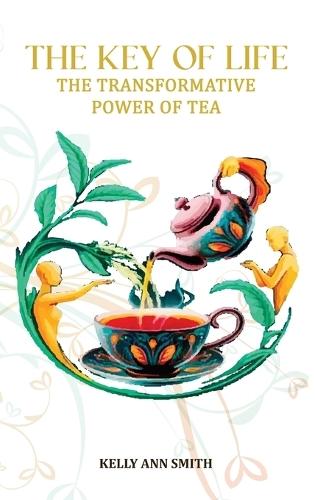 The Key of Life: The Transformative Power of Tea